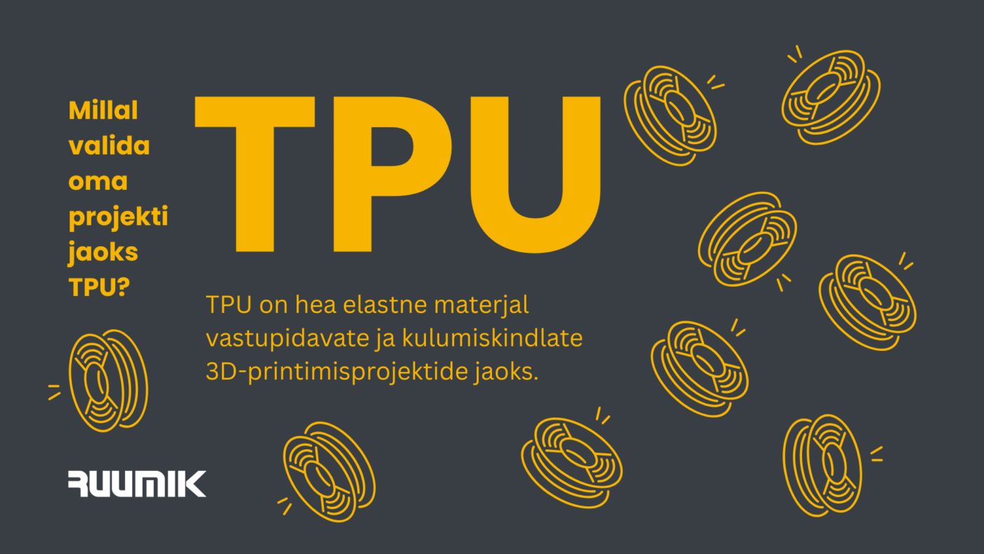 TPU on hea elastne materjal vastupidavate ja kulumiskindlate 3D-printimisprojektide jaoks.